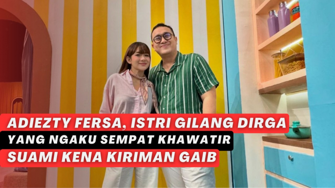 Adiezty Fersa, Istri Gilang Dirga yang Ngaku Sempat Khawatir Suami Kena Kiriman Gaib