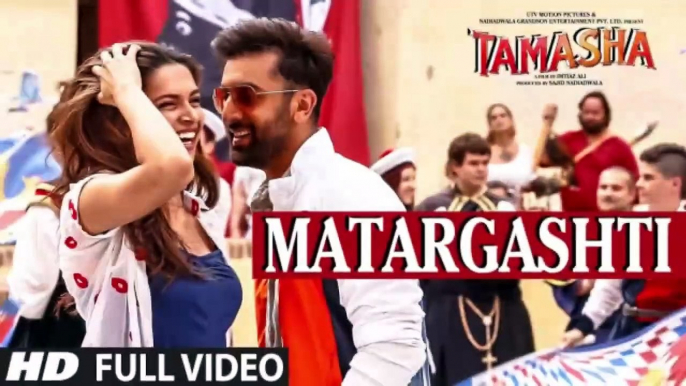 MATARGASHTI full VIDEO Song TAMASHA Songs 2015 Ranbir Kapoor Deepika Padukone T Series 2