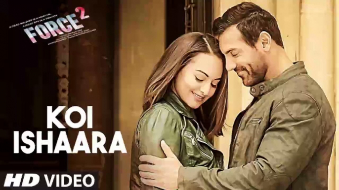 Koi Ishaara Force 2 Video Song John Abraham Sonakshi Sinha Amaal Mallik Armaan Malik T Series