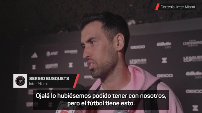 Sergio Busquets, tras caer eliminado en Leagues Cup: "Ha sido una pena no poder disfrutar de Messi"