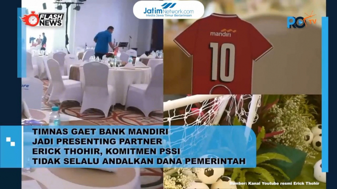 Timnas Gaet Bank Mandiri Jadi Presenting Partner Erick Thohir, Komitmen PSSI Tidak Selalu Andalkan Dana Pemerintah