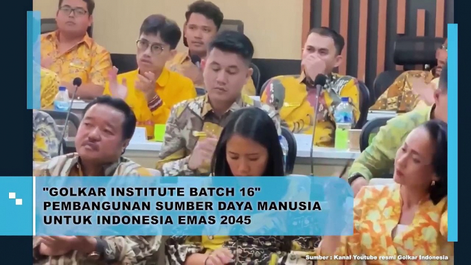 "Golkar Institute Batch 16" Pembangunan Sumber Daya Manusia untuk Indonesia Emas 2045