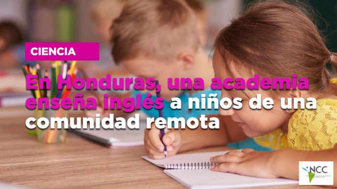 En Honduras, una academia enseña inglés a niños de una comunidad remota