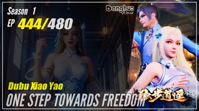 【Dubu Xiao Yao】 Season 1 EP 444 - One Step Towards Freedom | Donghua - 1080P