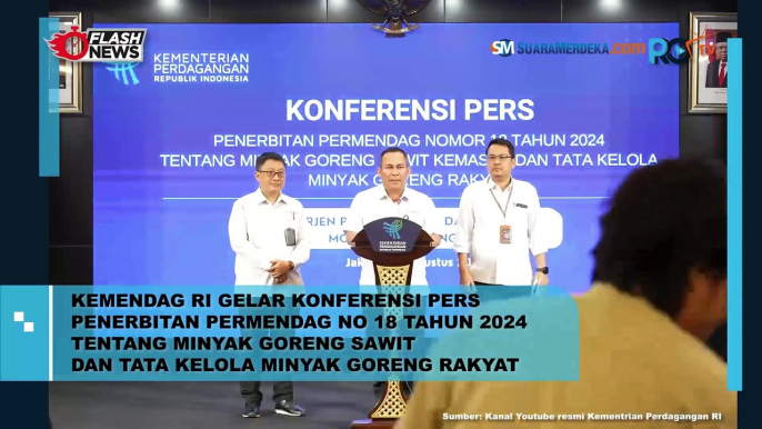 Kemendag RI Gelar Konferensi Pers Penerbitan Permendag No. 18 Tahun 2024 Tentang Minyak Goreng Sawit dan Tata Kelola Minyak Goreng Rakyat