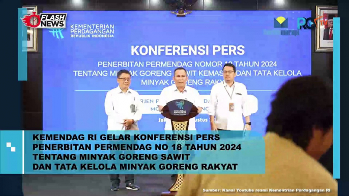 Kemendag RI Gelar Konferensi Pers Penerbitan Permendag no 18 Tahun 2024 Tentang Minyak Goreng Sawit dan Tata Kelola Minyak Goreng Sawit