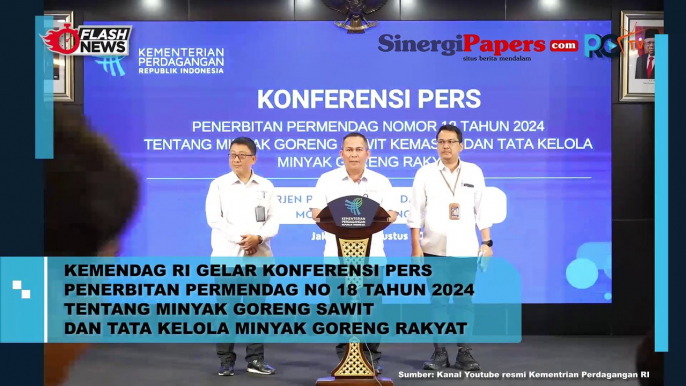 Kemendag RI Gelar Konferensi Pers Penerbitan Permendag No 18 Tahun 2024 Tentang Minyak Goreng Sawit dan Tata Kelola Minyak Goreng Rakyat