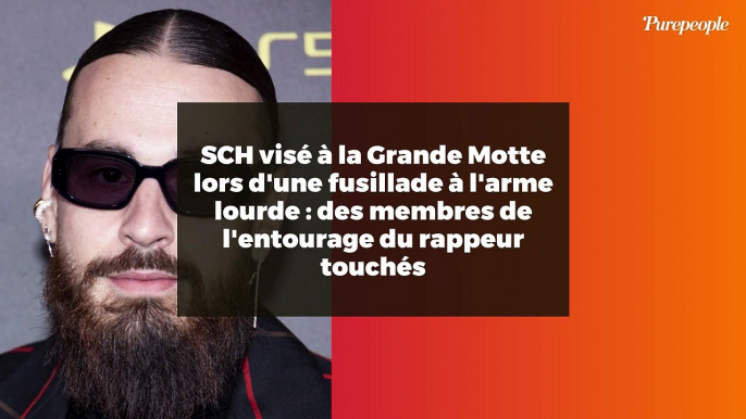 SCH visé à la Grande Motte lors d'une fusillade à l'arme lourde : des membres de l'entourage du rappeur touchés