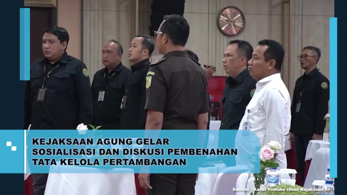 Kejaksaan Agung Gelar Sosialisasi Dan Diskusi Pembenahan Tata Kelola Pertambangan