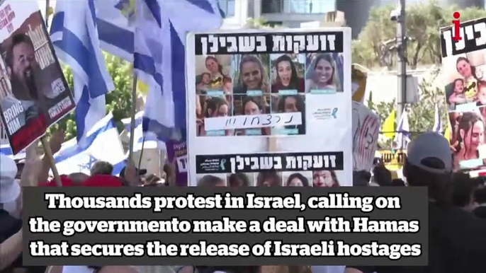 People took to the streets of Tel Aviv and Jerusalem to call for the Israeli government to make a deal with Hamas that secures the release of Israeli hostages