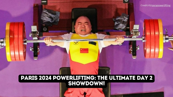 Para Powerlifting Showdowns: Who Will Dominate Day 2 at Paris 2024?