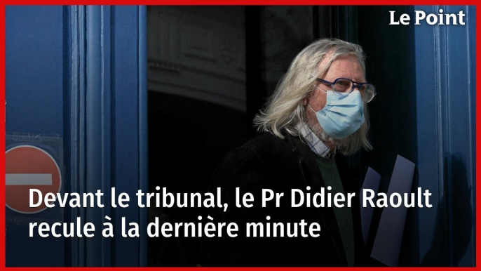 Devant le tribunal, le Pr Didier Raoult recule à la dernière minute