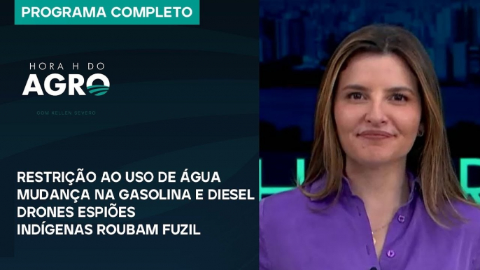 Restrição ao uso da água, drones espiões e mudança na gasolina e diesel - Hora H do Agro 14/09/24