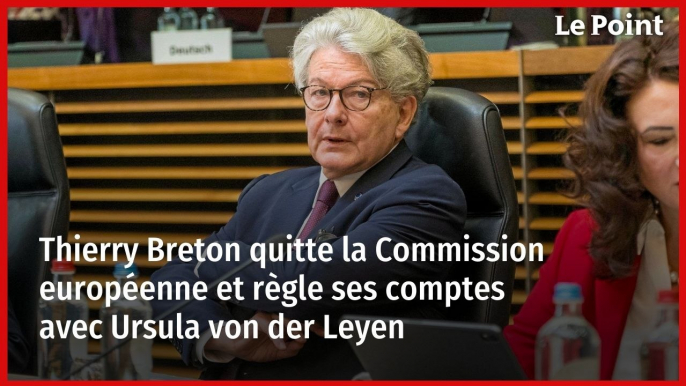 Thierry Breton quitte la Commission européenne