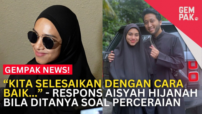 Janji Beri Kerjasama Sepenuhnya, Aisyah Hijanah ‘Kunci Mulut’ Soal Fail Cerai Terhadap Alif Teega