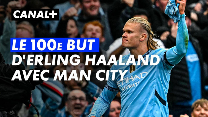 Erling Haaland inscrit son 100e but sous le maillot de Manchester City