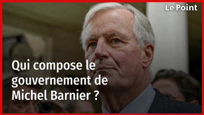 Qui compose le gouvernement de Michel Barnier ?