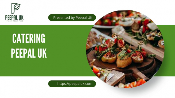 Catering Services by Peepal UK – Making Every Event Special