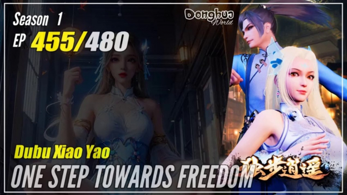 【Dubu Xiao Yao】 Season 1 EP 455 - One Step Towards Freedom | Donghua - 1080P