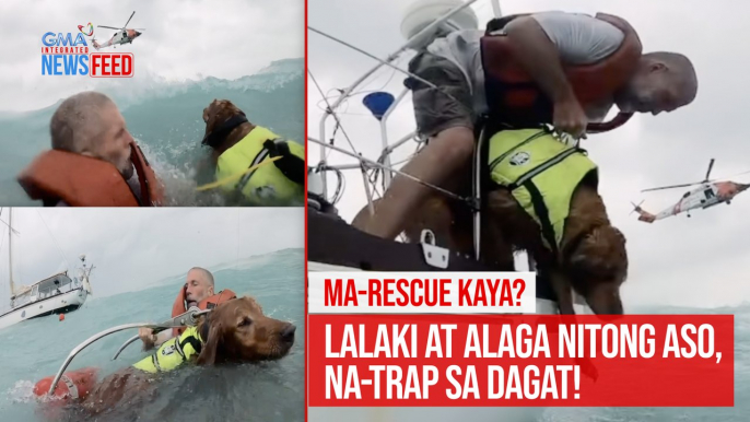 Ma-rescue kaya? Lalaki at alaga nitong aso, na-trap sa dagat! | GMA Integrated Newsfeed