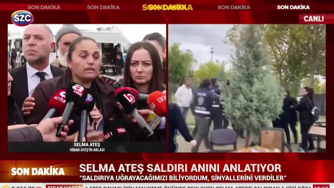 Sinan Ateş'in ablası Selma Ateş saldırı anını anlattı