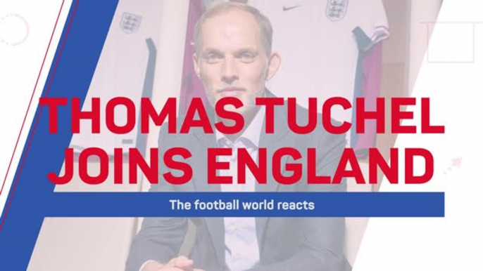 Tuchel joins England: the football world reacts