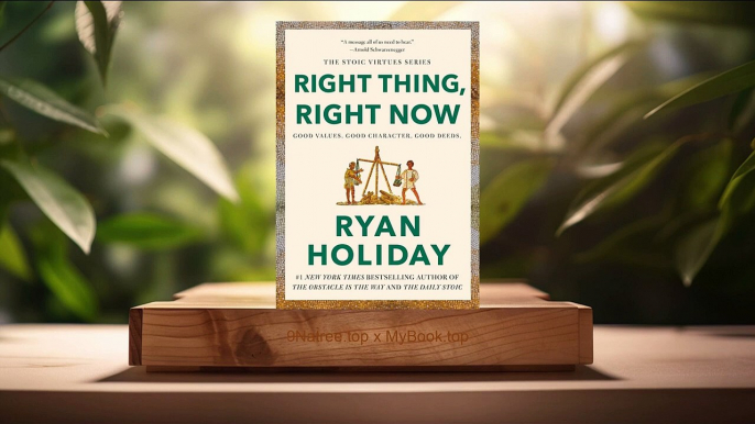 [Review] Right Thing, Right Now: Good Values. Good Character. Good Deeds. (Ryan Holiday) Summarized.