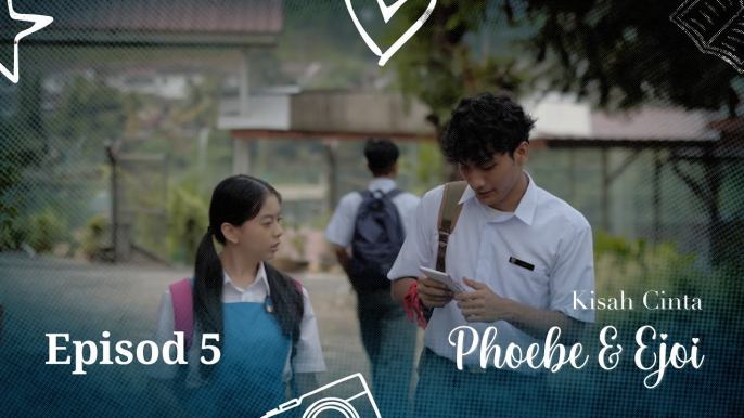 Kisah Cinta Phoebe & Ejoi | Episod 5