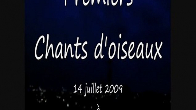 Premiers chants d'oiseaux le14 juillet 2009 à 5h14