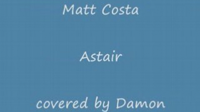 Matt Costa (cover) - Astair