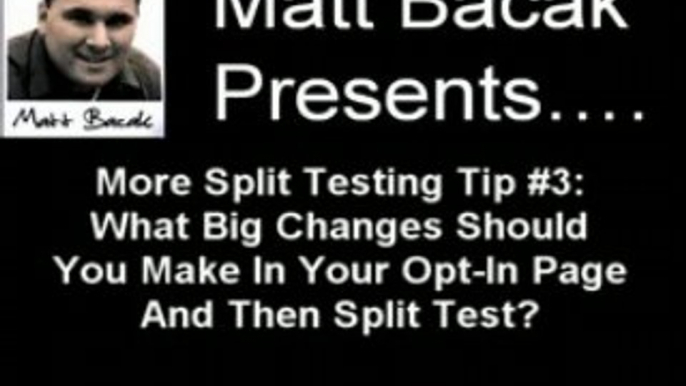 Internet Marketing | 4 More Split Testing Tips By Matt Bacak