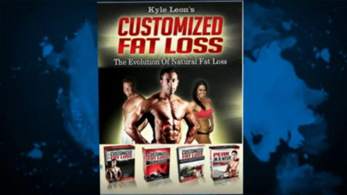 Customized Fat Loss Video - Will Customized Fat Loss By Kyle Leon Work For You?