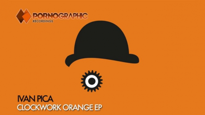 Ivan Pica - Clockwork Orange (Original Mix) [Pornographic Recordings]