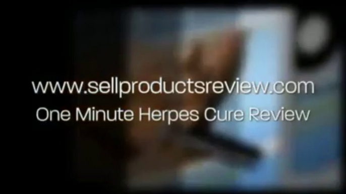 One Minute Herpes Cure Review -- The Secret to Healing Virtually Every Type of Herpes