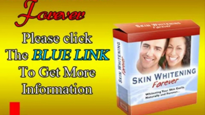 Skin Whitening Forever - Whiten Your Skin Easily, Naturally And Forever