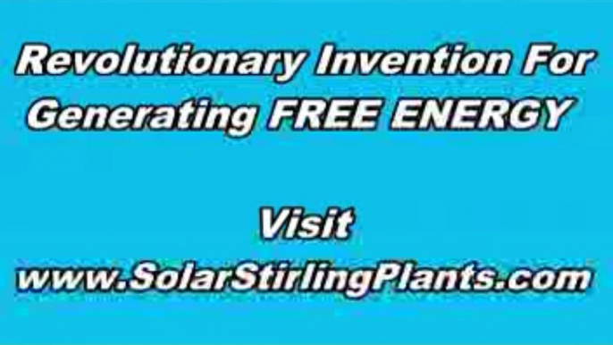 Solar Stirling Plant - The Energy of Tomorrow, In Your Home Today!