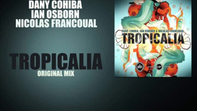 Dany Cohiba, Ian Osborn & Nicolas Francoual - Tropicalia (Original Mix)