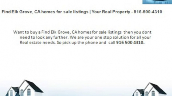 Find Elk Grove, CA homes for sale listings | Your Real Property - 916-500-4310