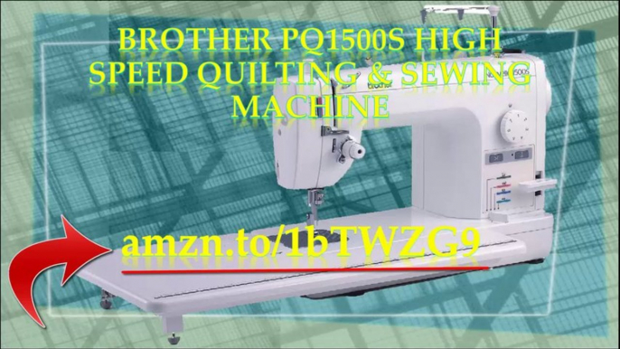 Brother PQ1500S High Speed Quilting and Sewing Machine|PQ1500S|Brother Sewing Machine|Discounted|Top