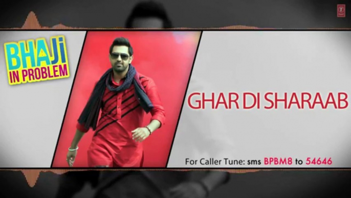 Ghar Di Sharab Full Song (Audio) Gippy Grewal _ _Bhaji In Problem_