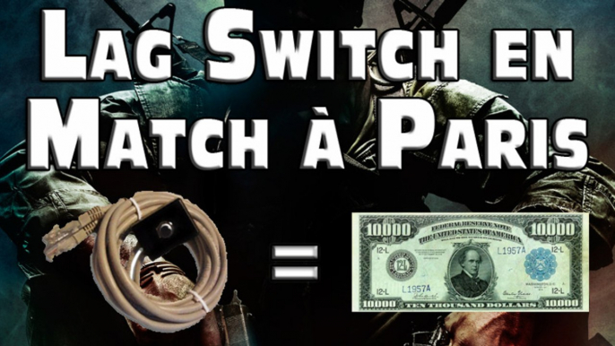 LAG SWITCH // 20-0 en Match à paris à 30 000 $ - Call of Duty Black Ops - Troll Parody | FPS Belgium