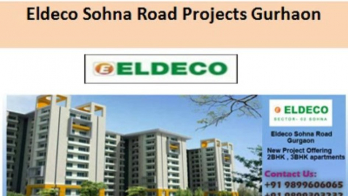 Pre-Launch Property Eldeco Sohna Road Gurgaon @+91 9899606065, Eldeco Sohna Road Apartments , flats Price List