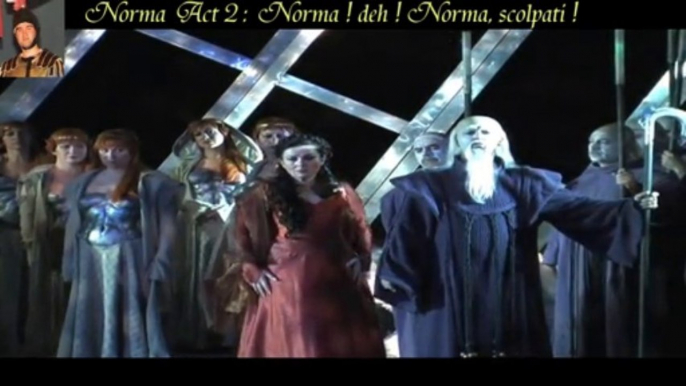 Norma Act 2  Scene 3 :  Norma ! deh ! Norma, scolpati !