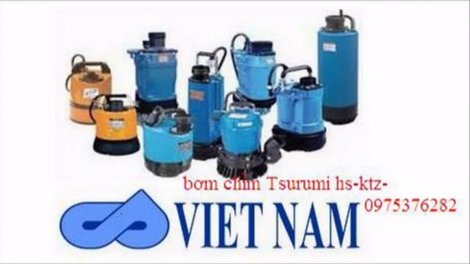 bơm chìm nước thải tsurumi KTZ 411,bán máy bơm thả chìm Tsurumi Hs: 0975376282