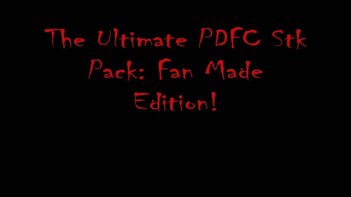 The Ultimate PDFC Stk Pack: Fan Made Edition! | Accepting Entries Now!