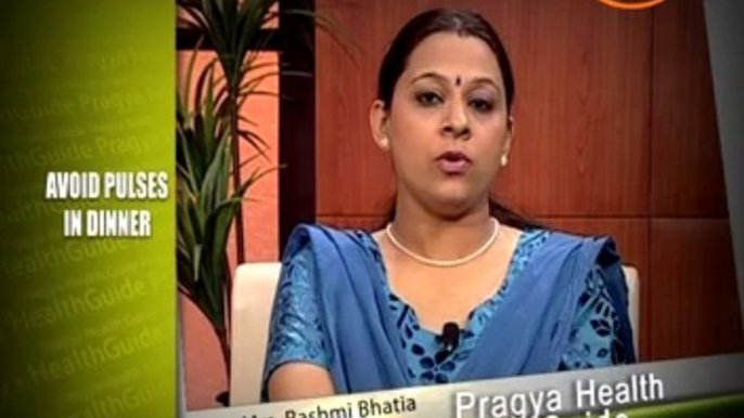 If you want to loss your weight so avoid pulses & accept vegetables in dinner,told by Mrs.Rashmi Bhatia