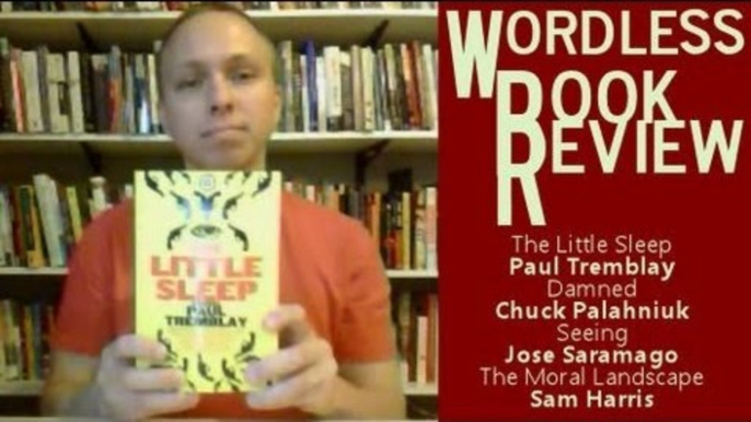 Wordless Book Reviews - Paul Tremblay, Chuck Palahniuk, Jose Saramago, Sam Harris