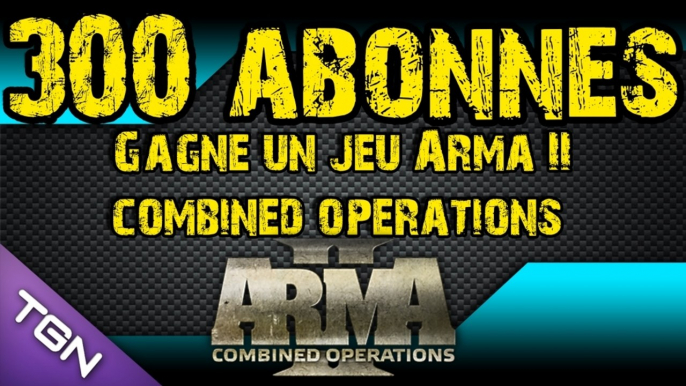 Special +300 Abonnes gagne un jeu Arma II combined operations !