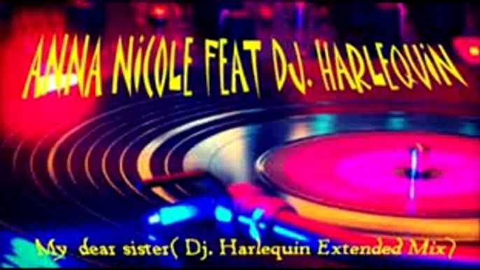 Anna Nicole feat Dj Harlequin - My dear sister (Dj Harlequin Extended Mix)