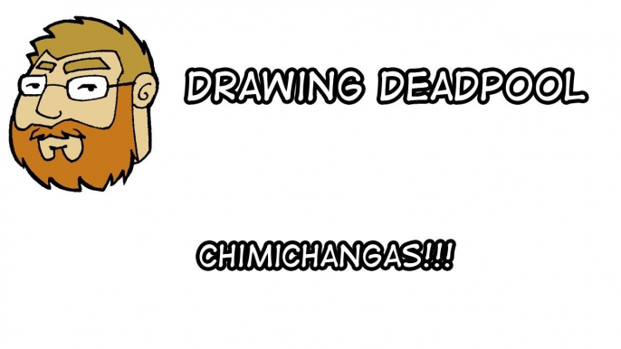 Drawing Deadpool  - Chimichangas!!